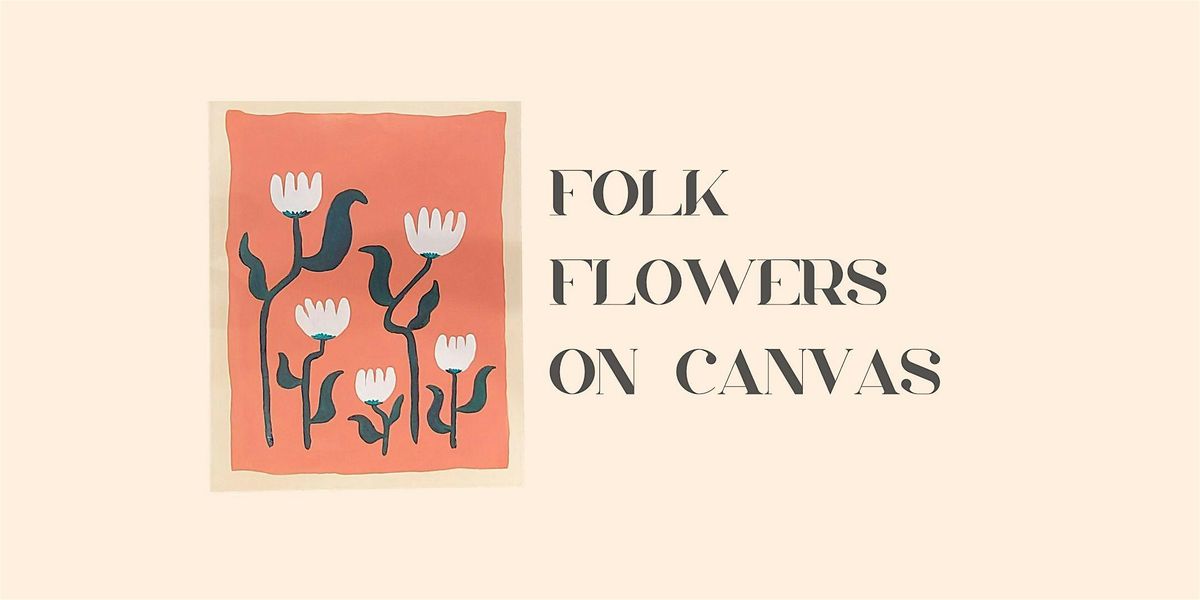 ART CLASS | Folk Flowers Canvas Art