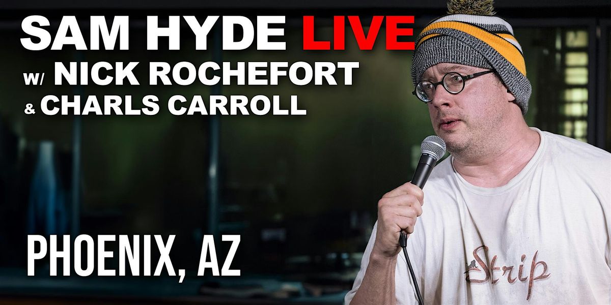 Sam Hyde Live | Phoenix, AZ