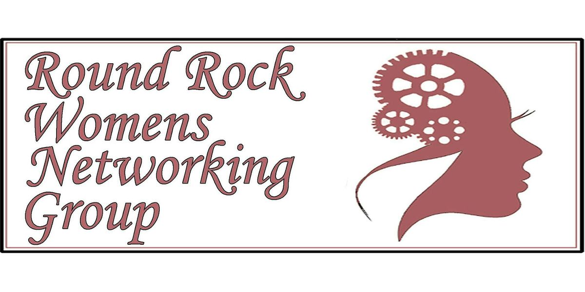 FREE Round Rock Women's Networking Group meeting