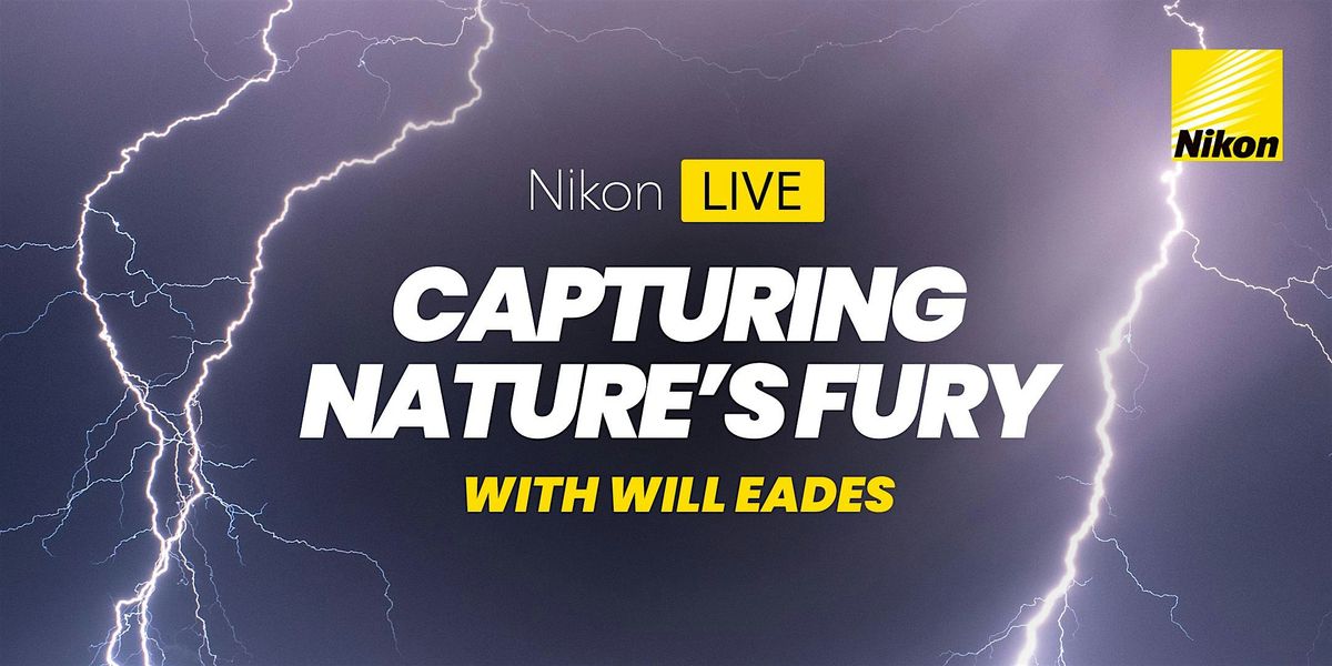 Nikon Live: Capturing Nature\u2019s Fury with Will Eades