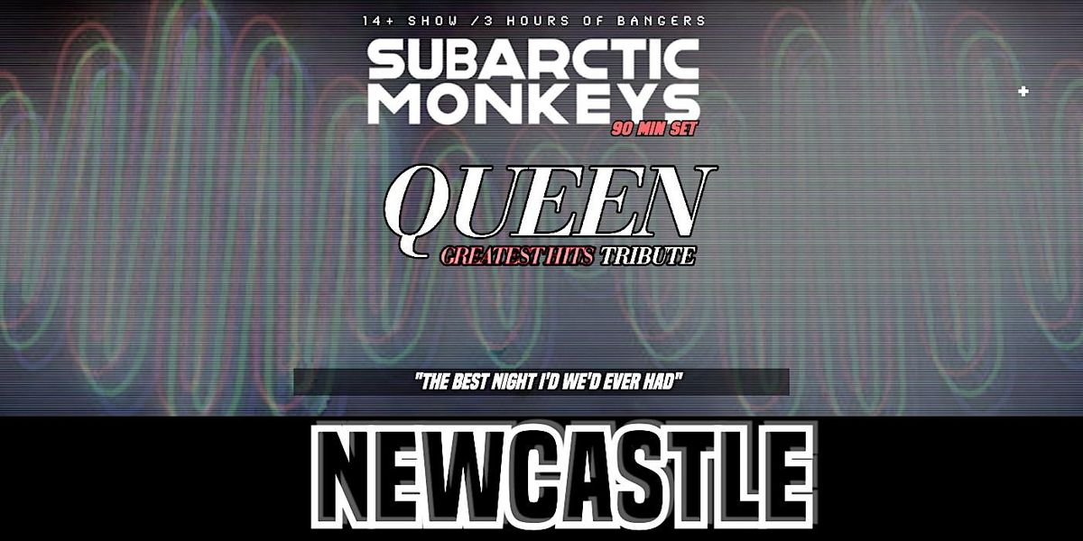 Arctic Monkeys Tribute + Queen Greatest Hits - Newcastle - 25\/05\/24