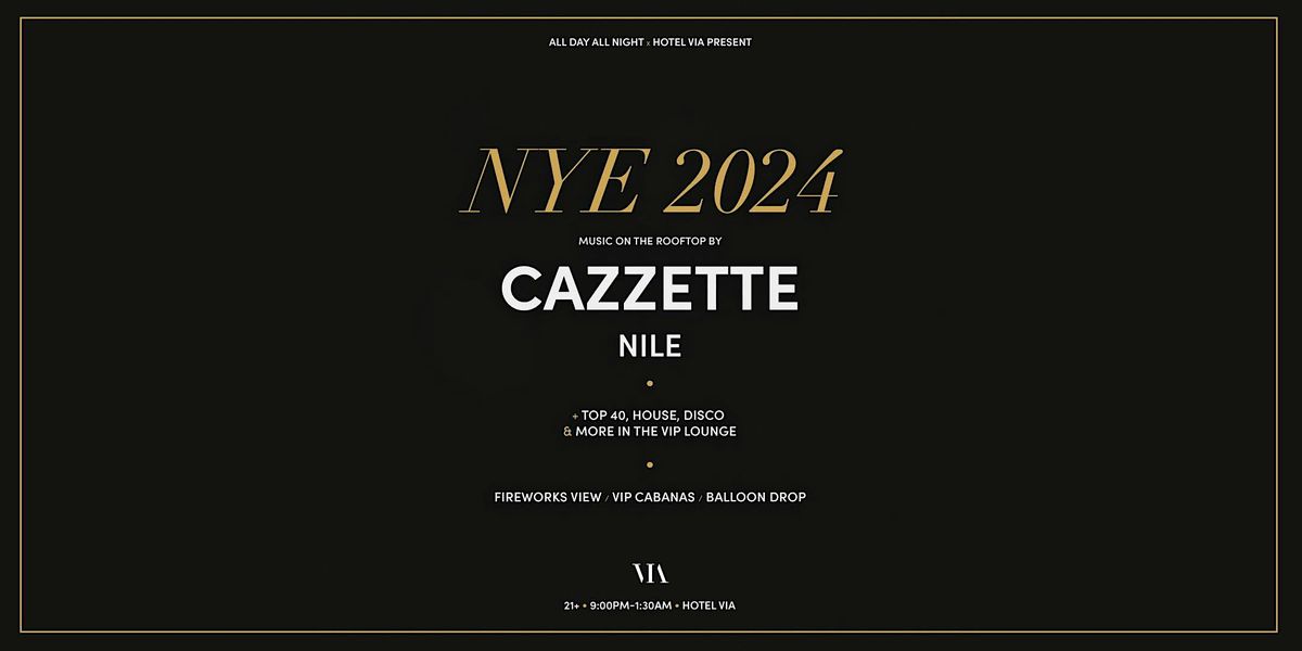 NYE 2024 at Hotel VIA Rooftop + Lounge w\/ Cazzette (Open Bar)