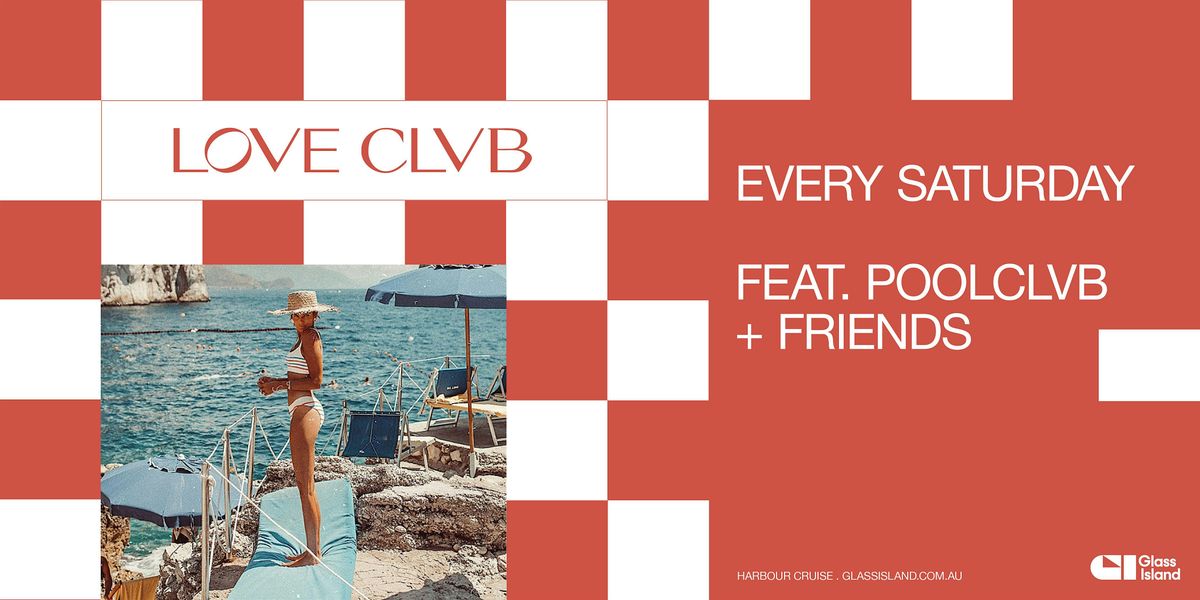 Glass Island -  LOVE CLVB ft. POOLCLVB + FRIENDS - Sat 26 Oct 2024