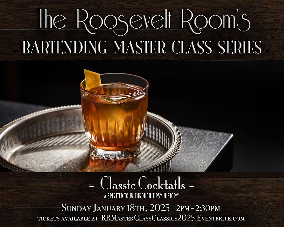 The Roosevelt Room's Master Class Series - Classic Cocktails