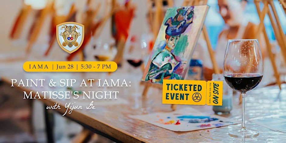 ?? Paint & Sip at IAMA: Matisse's Night with Yijun Ge ??