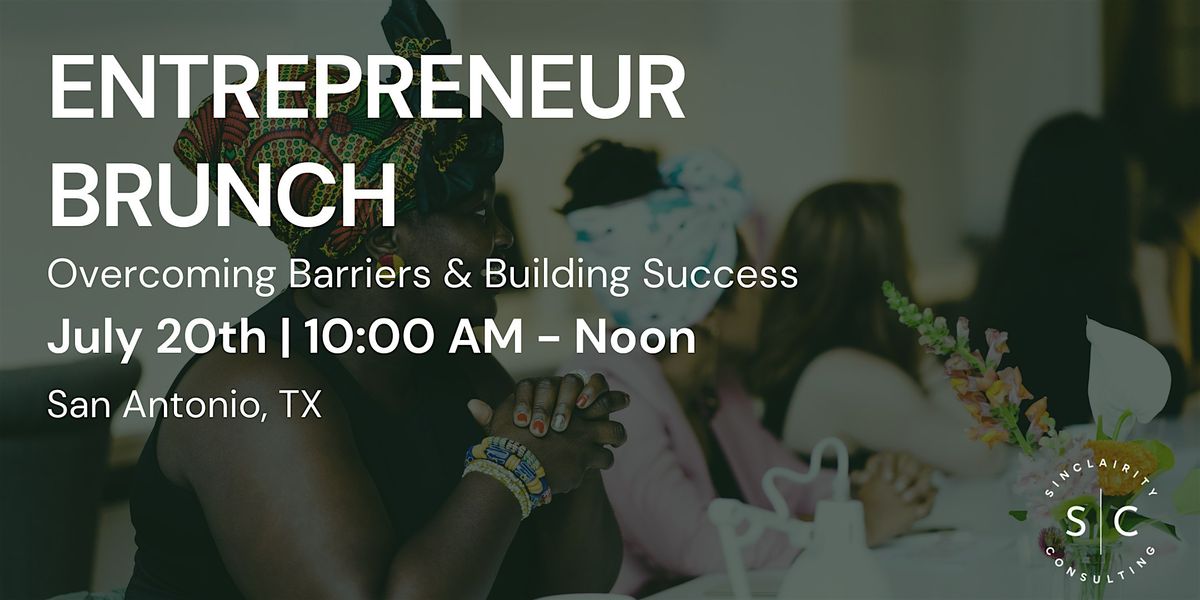 Entrepreneur Brunch: Overcoming Barriers and Building Success