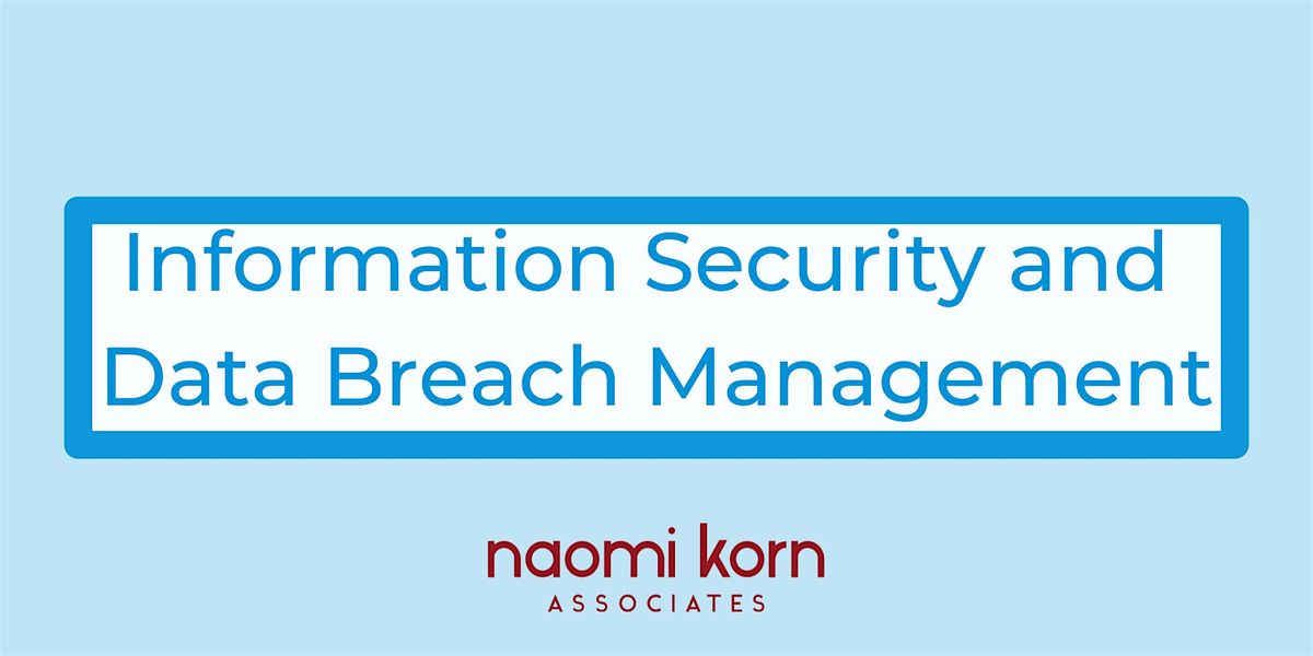 Information Security and Data Breach Management, 9 July 2024 - 1pm-4:30pm