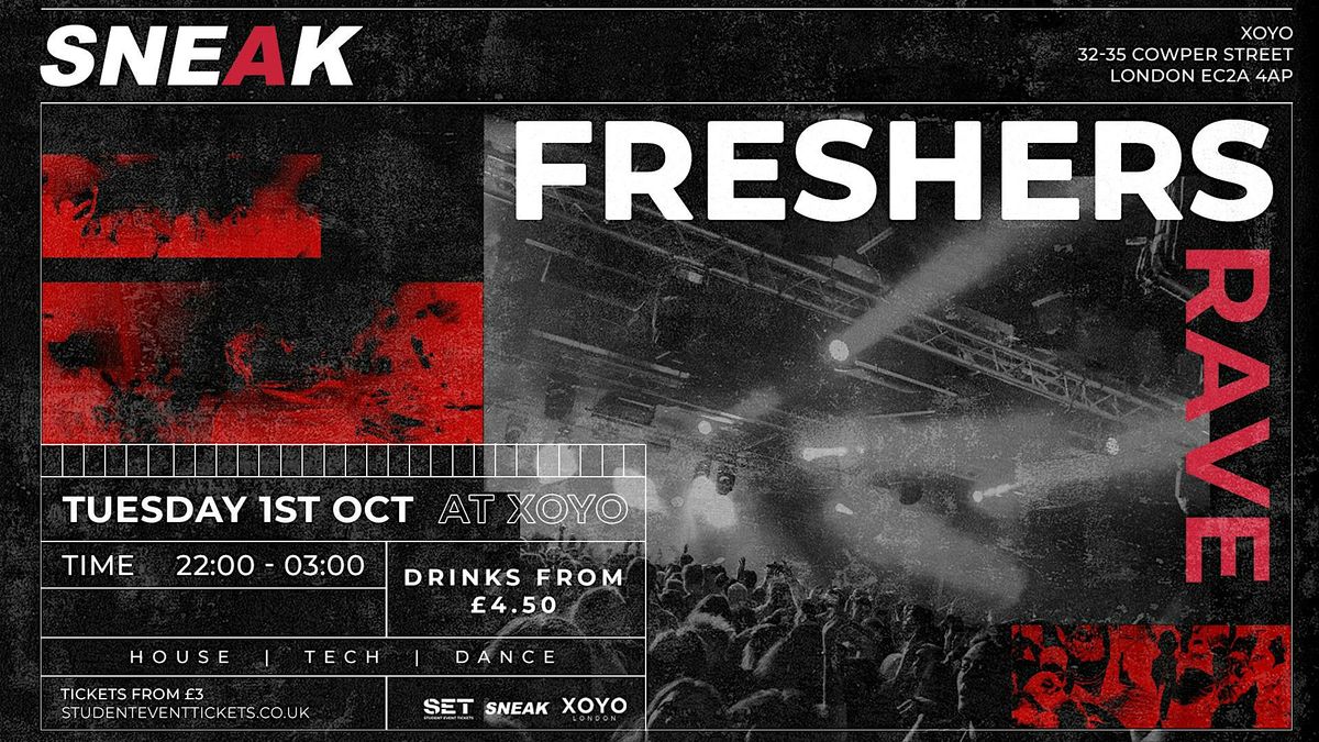 SNEAK FRESHERS RAVE @ XOYO - TUESDAY 1ST OCTOBER