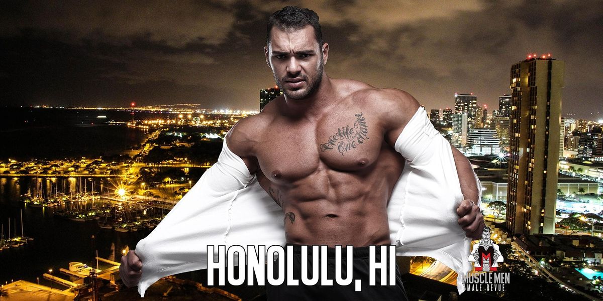 Muscle Men Male Strippers Revue & Male Strip Club Shows Honolulu 8PM-10