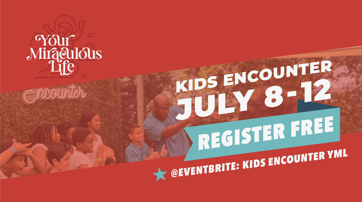 Kids Encounter | Your Miraculous Life