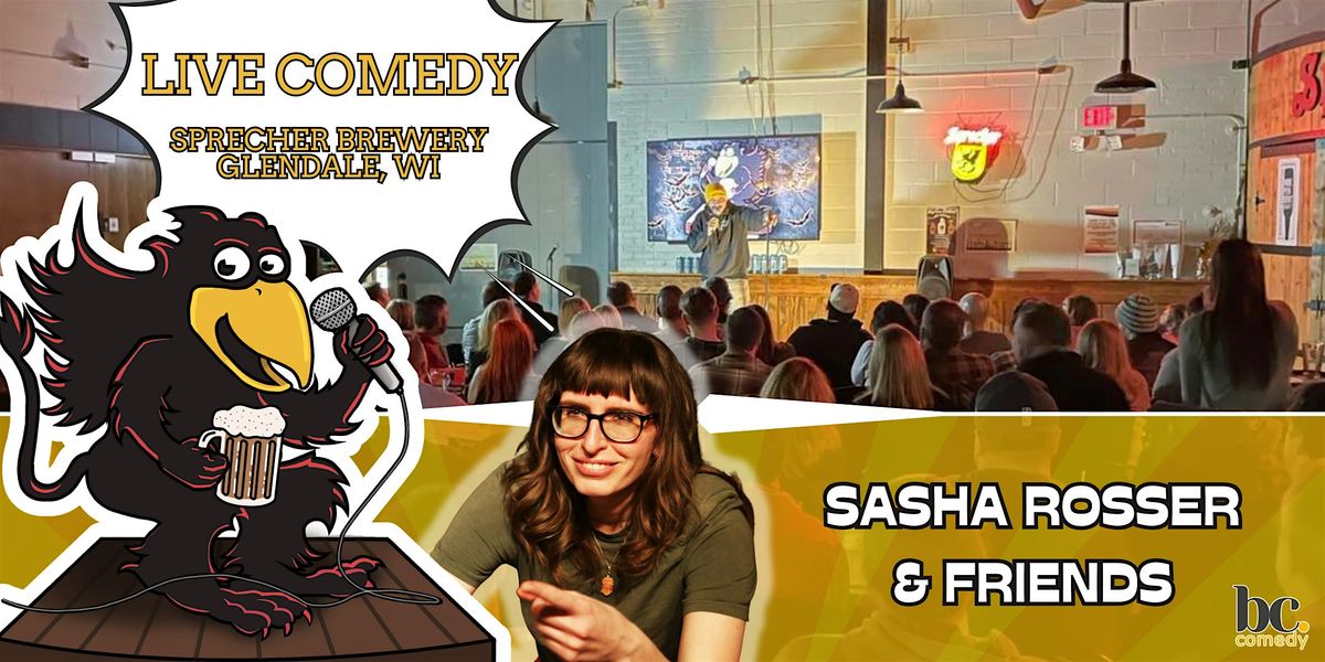 Sprecher Brewery Comedy Showcase! | Sasha Rosser & Friends