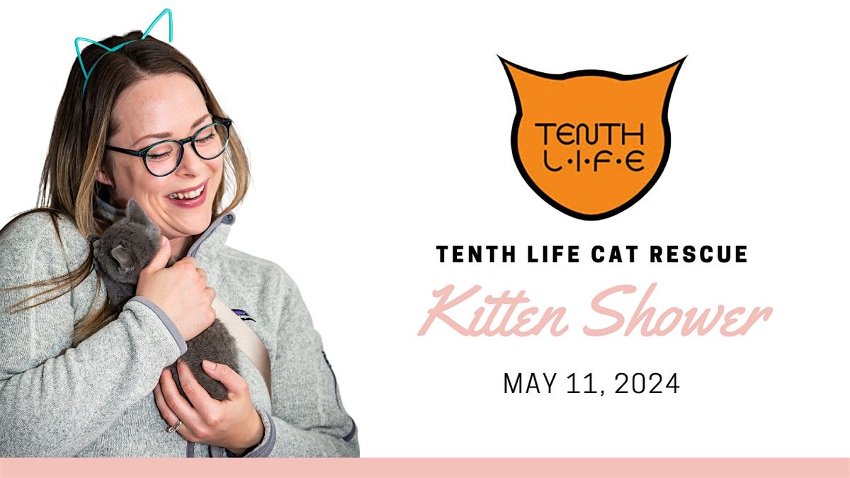 Tenth Life Cat Rescue Presents... A Kitten Shower!