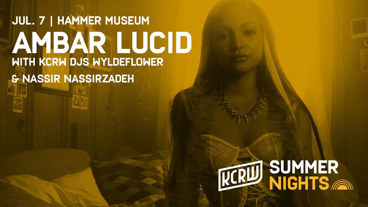 KCRW Summer Nights at the Hammer Museum with Ambar Lucid