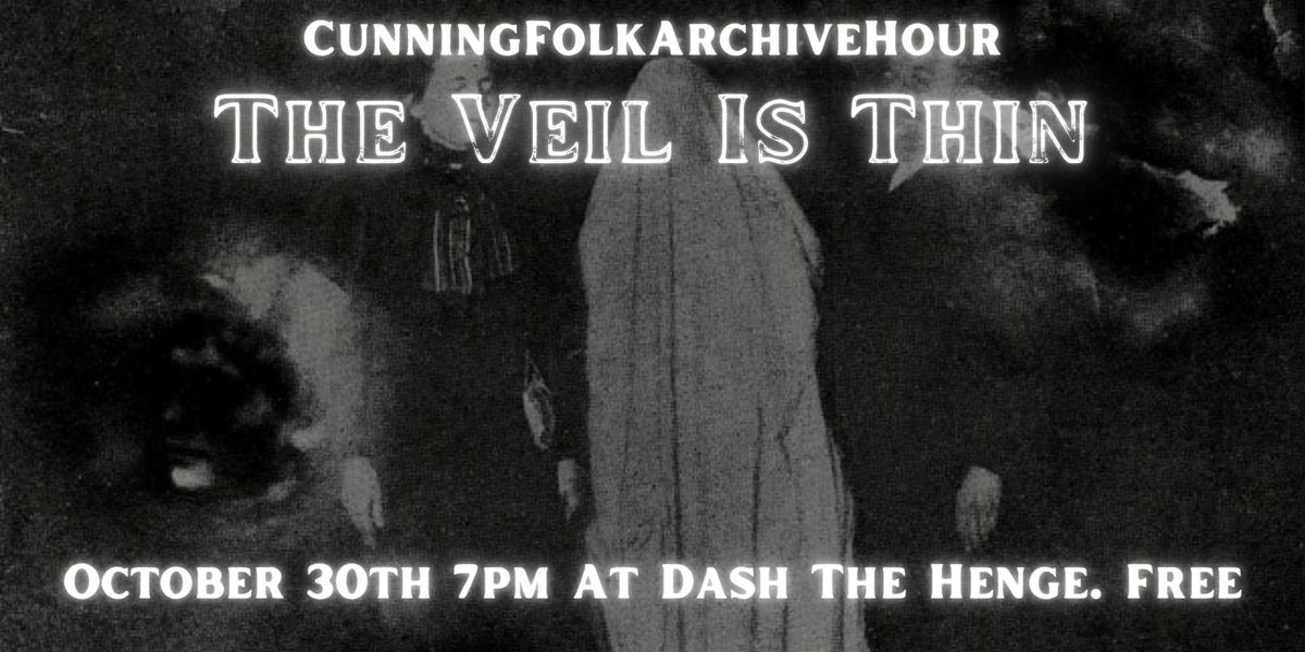 Cunning Folk Archive Hour. The Veil is Thin