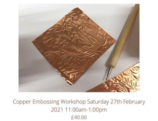 COPPER EMBOSSING WORKSHOP SATURDAY 27TH FEBRUARY 2021 11:00AM-1:00PM
