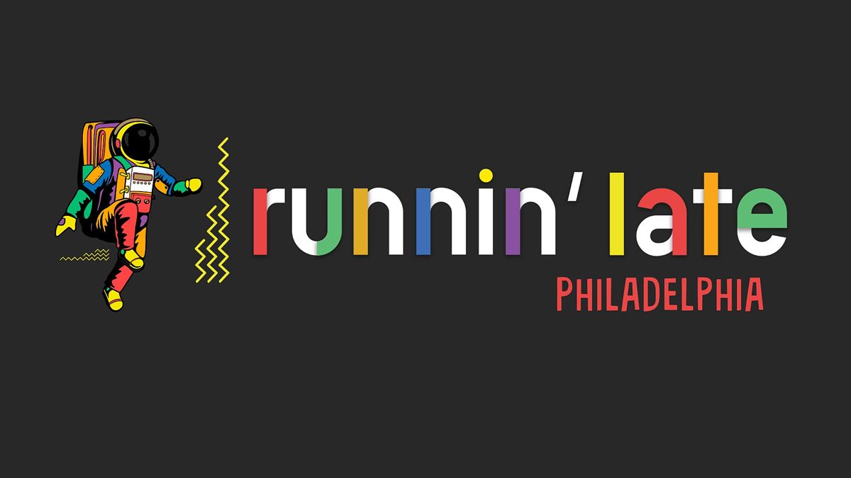 Runnin' Late Comedy Show: Philadelphia