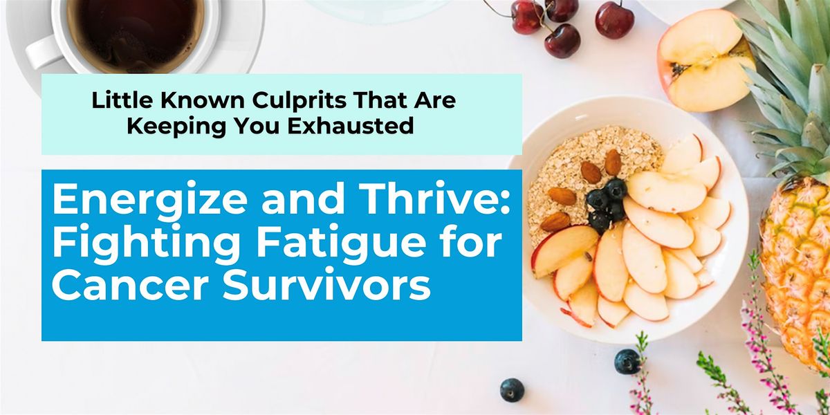 Energize and Thrive: Fighting Fatigue for Cancer Survivors