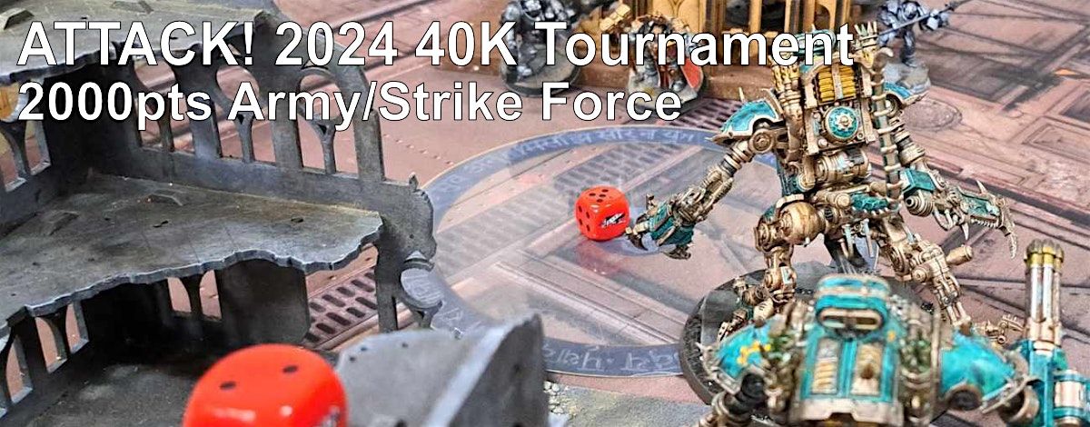 Attack! 2024 40K Tournament
