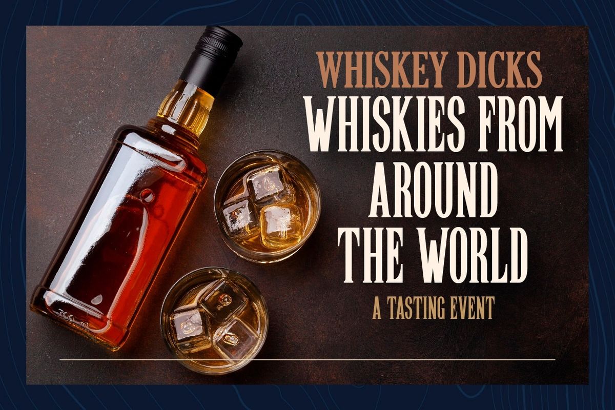 Whiskey Dicks Around the World Whiskey Tasting