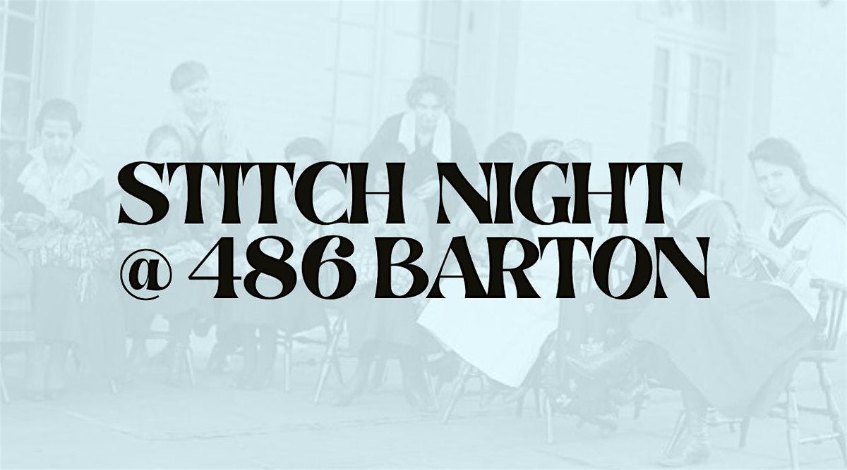 Stitch Night @ 486 Barton