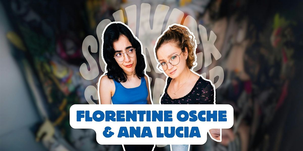 SCHNACK Stand-Up pr\u00e4sentiert: FLORENTINE OSCHE & ANA LUCIA "Hochgeschlafen"