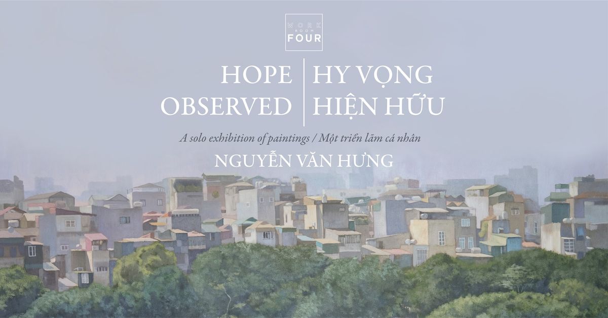 PREVIEW OPENING - HOPE OBSERVED \/ Nguy\u1ec5n V\u0103n H\u01b0ng \/ BU\u1ed4I XEM TR\u01af\u1edaC - HY V\u1eccNG HI\u1ec6N H\u1eeeU