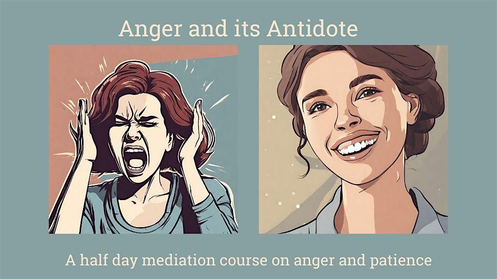Anger and Its Antidote - half day meditation course