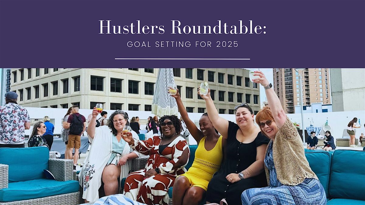 Hustlers Roundtable: Goal Setting for 2025