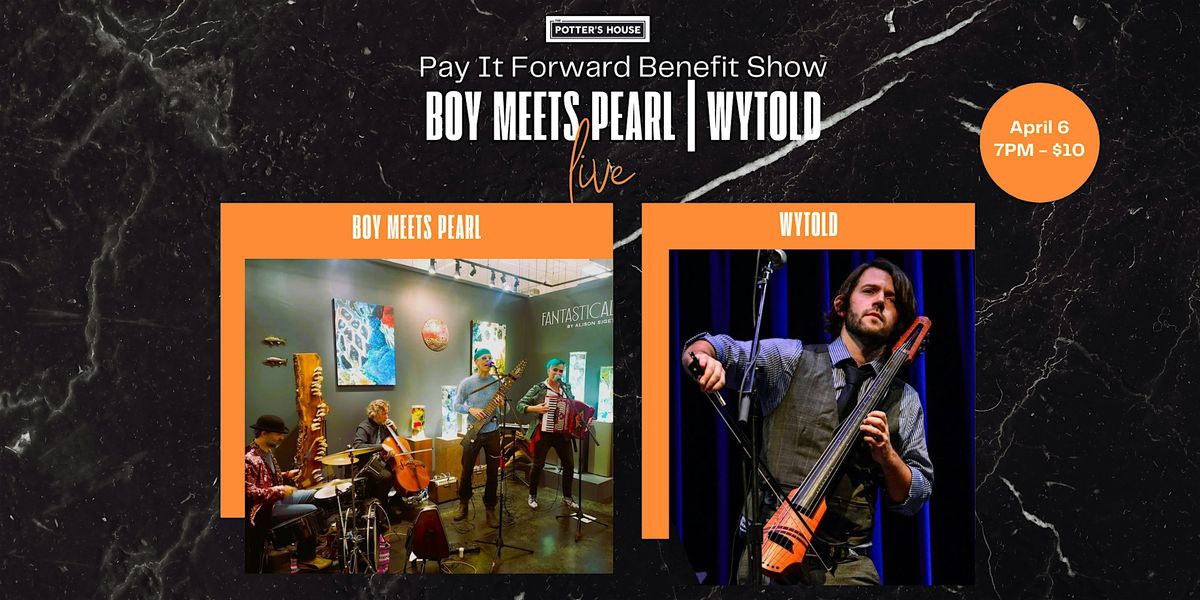 Pay It Forward Benefit Show: Boy Meets Pearl & Wytold