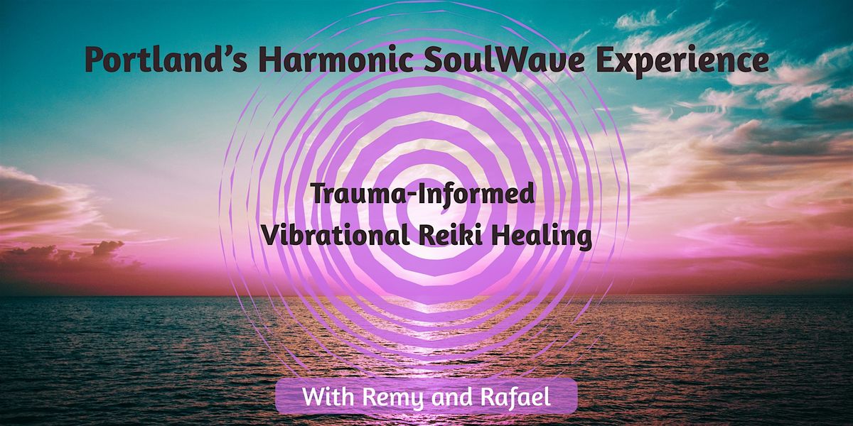 Harmonic SoulWave Experience: Trauma-informed Vibration Reiki Healing