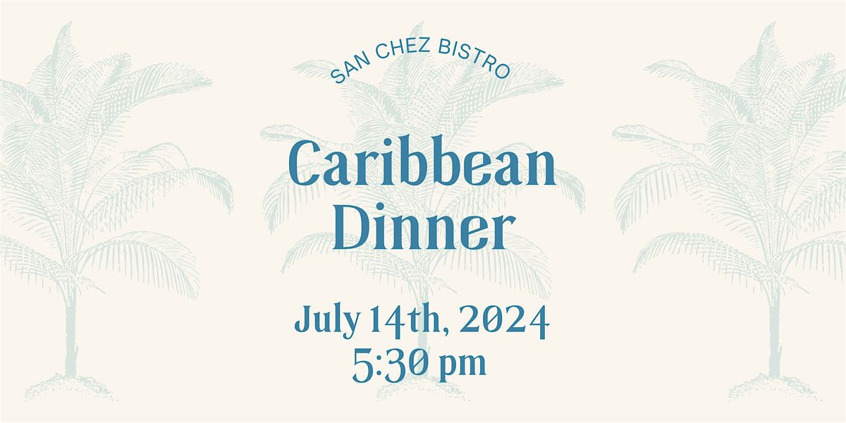 Caribbean Dinner @ San Chez Bistro