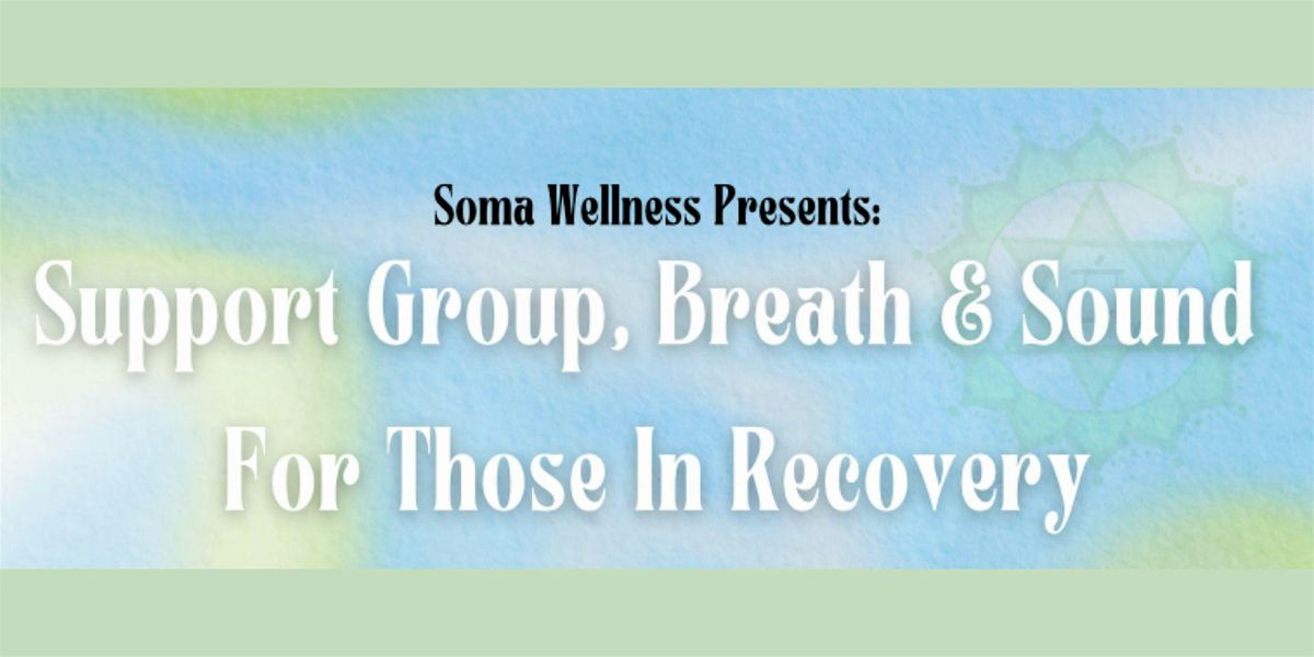 Support Group, Breath & Sound For Those In Recovery