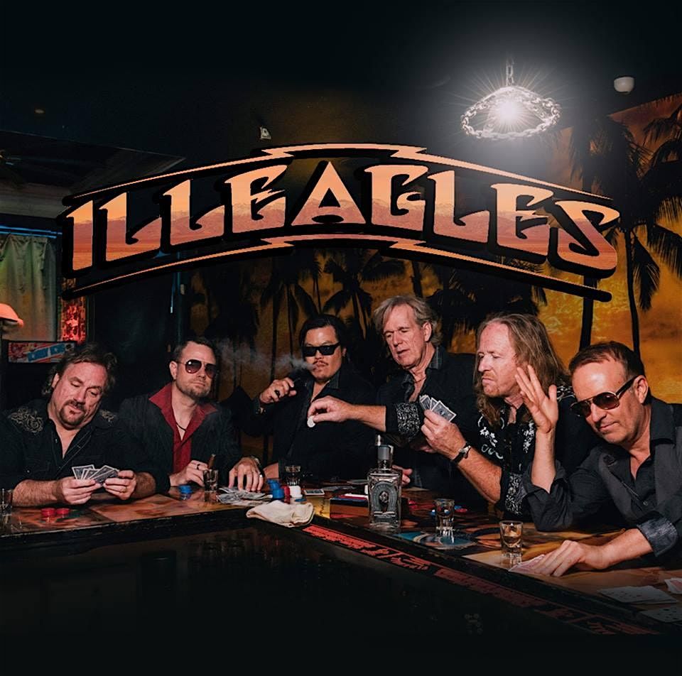 ILLEAGLES - The Premiere Tribute to the Music of the Eagles