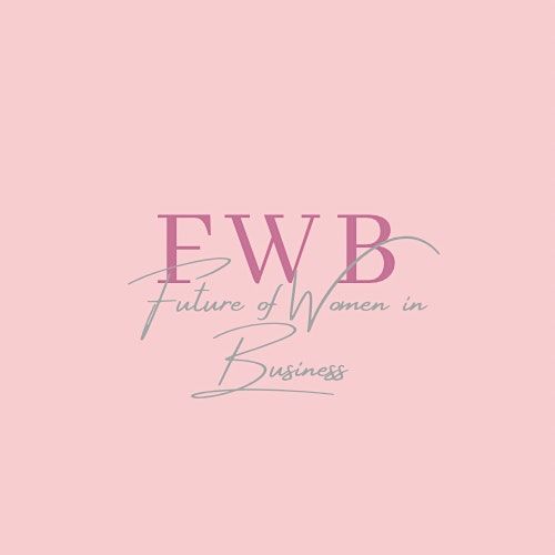 Future of Women in Business - 20th Event