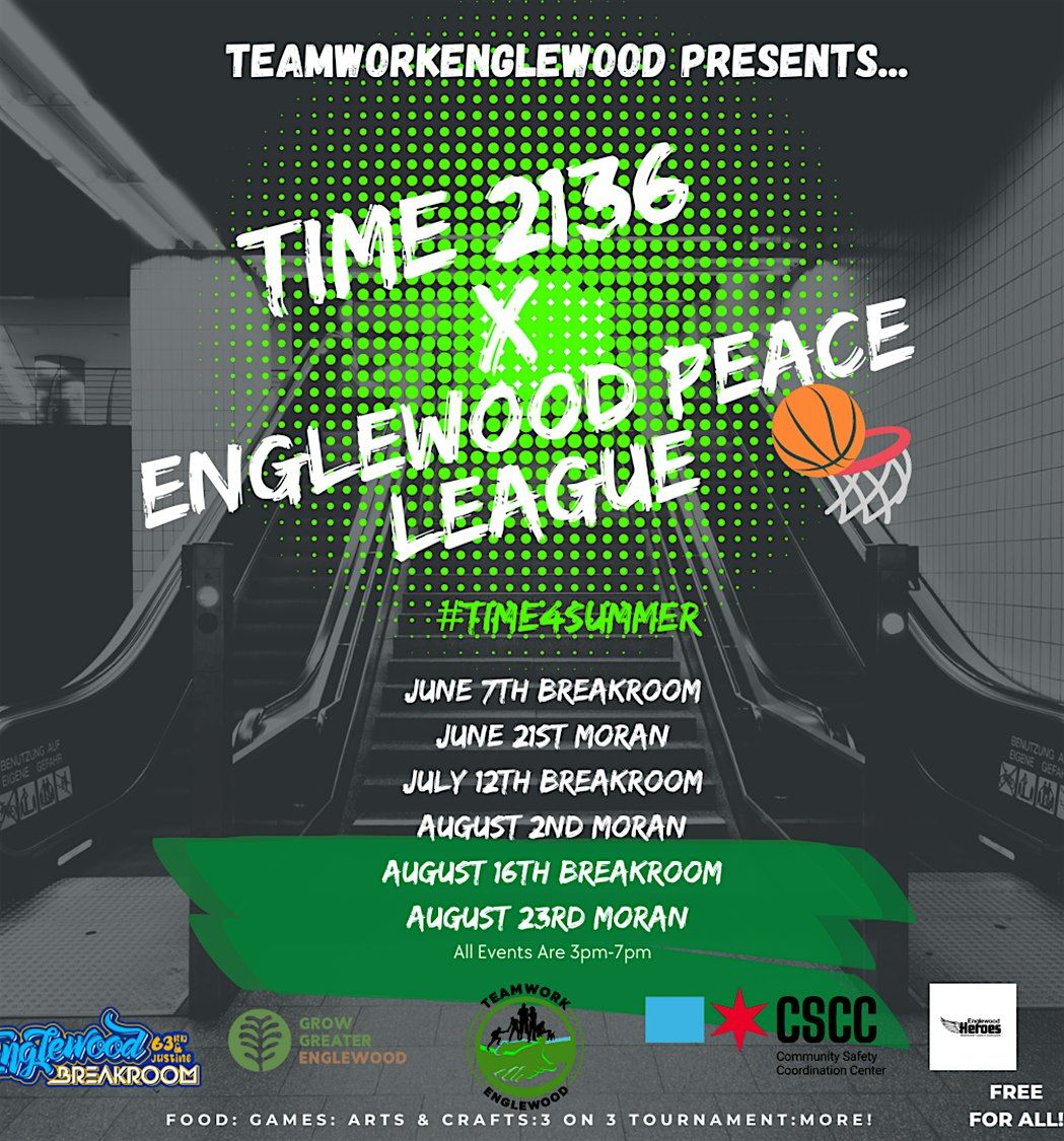 T.I.M.E. 21:36 X Englewood Peace League @ Englewood Breakroom