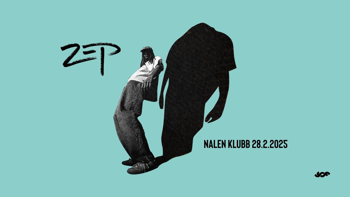 ZEP | Stockholm | Nalen Klubb 28 feb