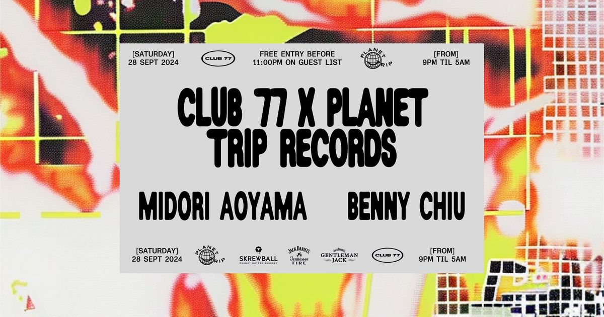 Club 77 x Planet Trip Records: Midori Aoyama, Benny Chiu