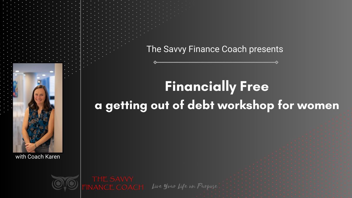 Financially Free: A Getting Out of Debt Workshop for Women