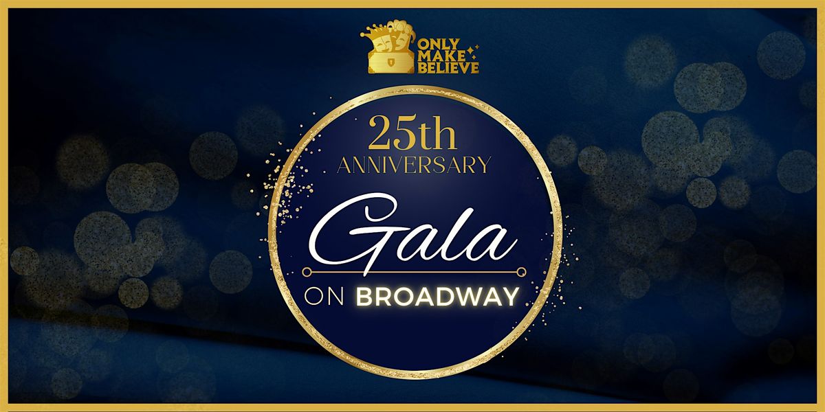 Only Make Believe's 25th Anniversary Gala - On Broadway