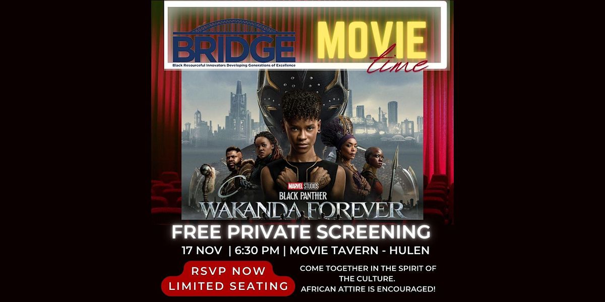 Wakanda Forever BRIDGE Members Screening, Movie Tavern Hulen, Fort