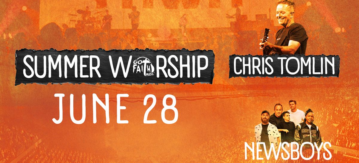 Summer Worship: Chris Tomlin & Newsboys