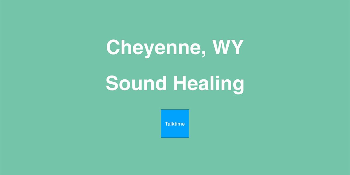 Sound Healing - Cheyenne
