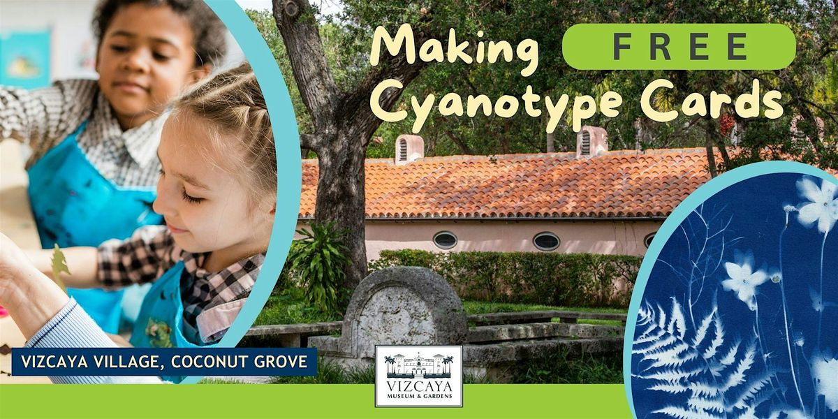 FREE | Making Cyanotype Cards : Vizcaya Village Family Program