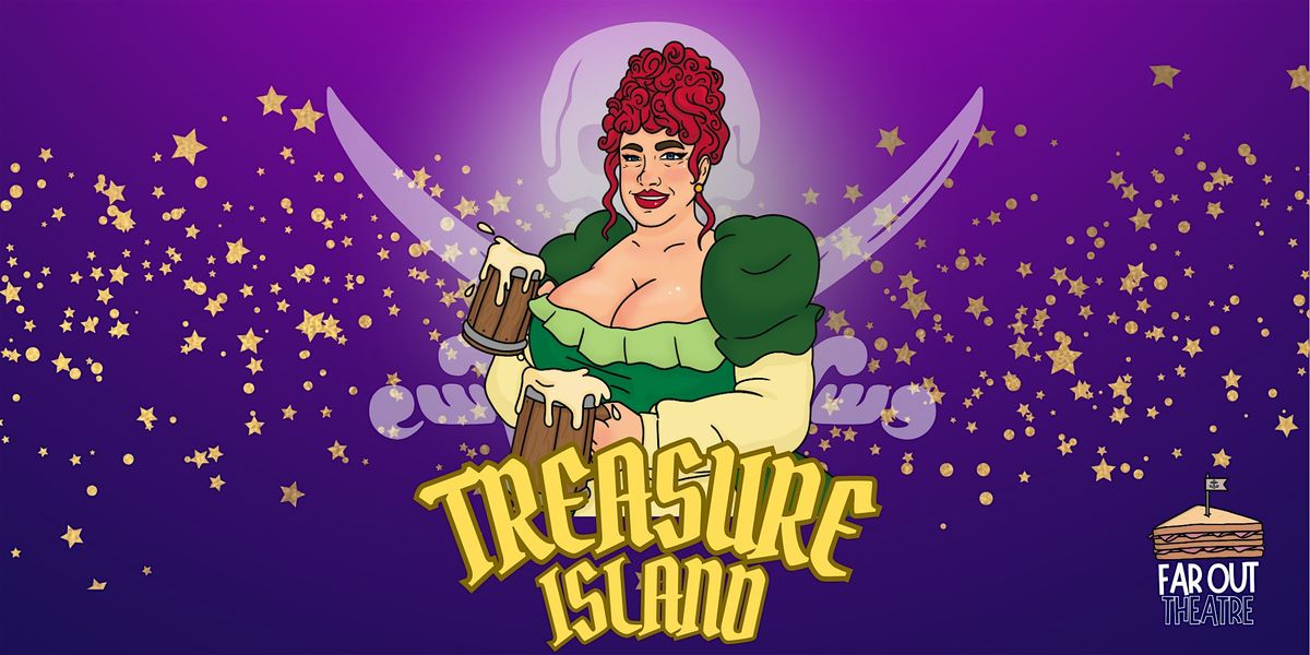 Treasure Island: An Adult Panto by Far Out Theatre