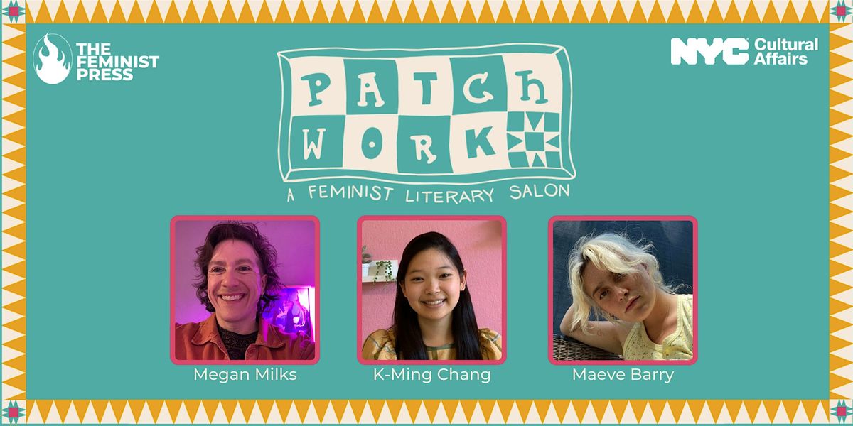 Patchwork Literary Salon: K-Ming Chang, Megan Milks, Maeve Barry
