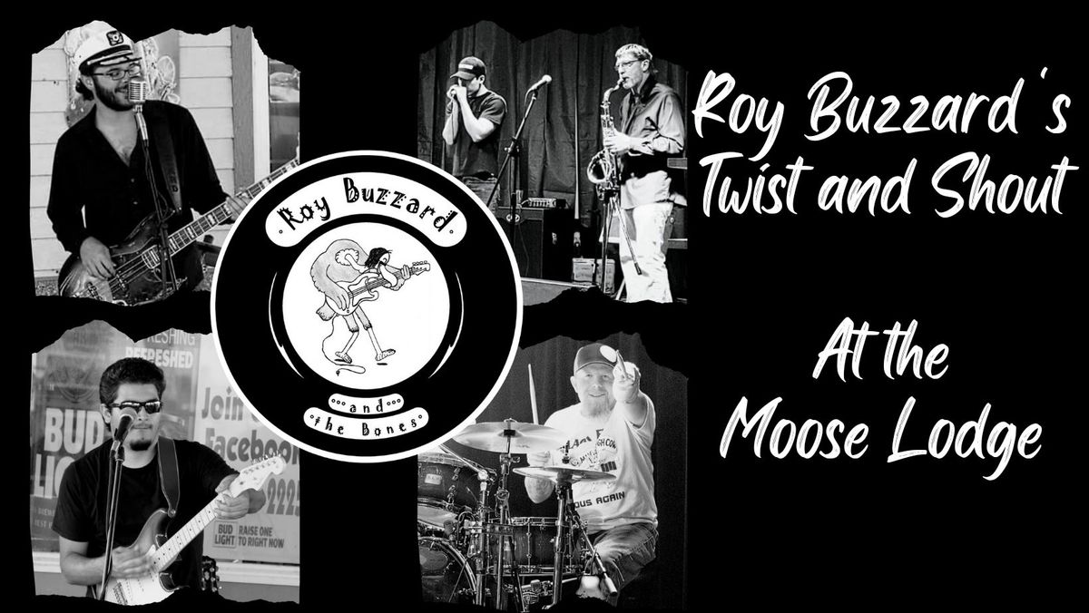 Roy Buzzard's Twist and Shout at the Moose Lodge 