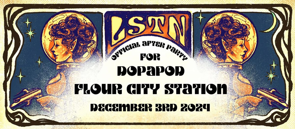 L.S.T.N. - OFFICIAL DOPAPOD AFTER PARTY - Flour City Station 