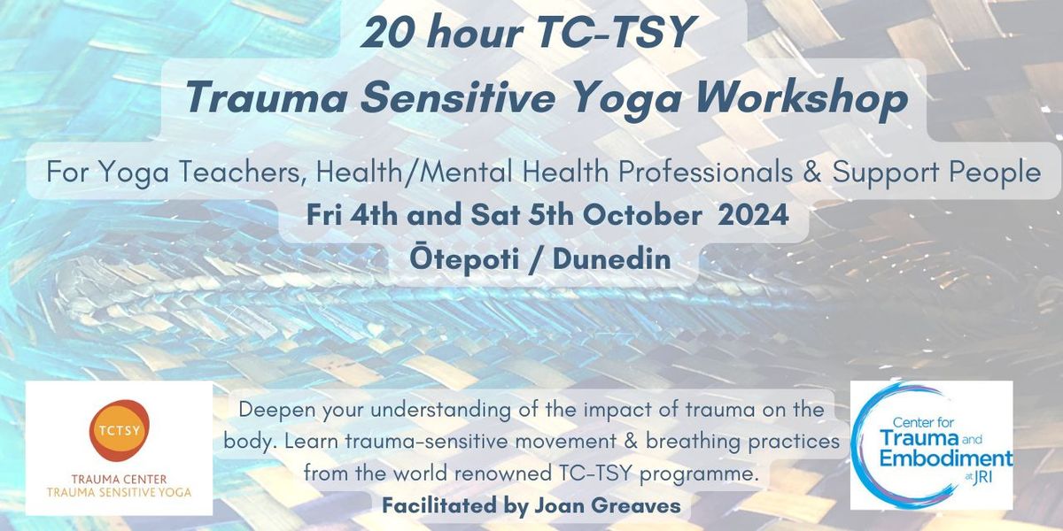 Trauma Sensitive Yoga 20 hour Workshop \u014ctepoti \/ Dunedin  (In person) Friday October 4th  & Sat 5th October 2024 