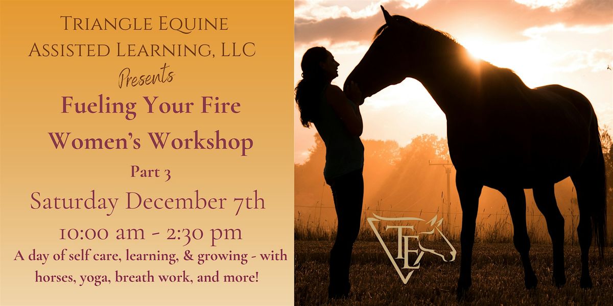 Fueling Your Fire  - The Empowered Woman Fall Workshop Series, Part 3