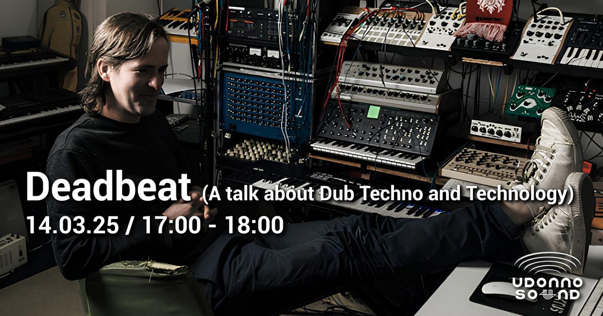 Deadbeat (A talk about Dub Techno and Technology)